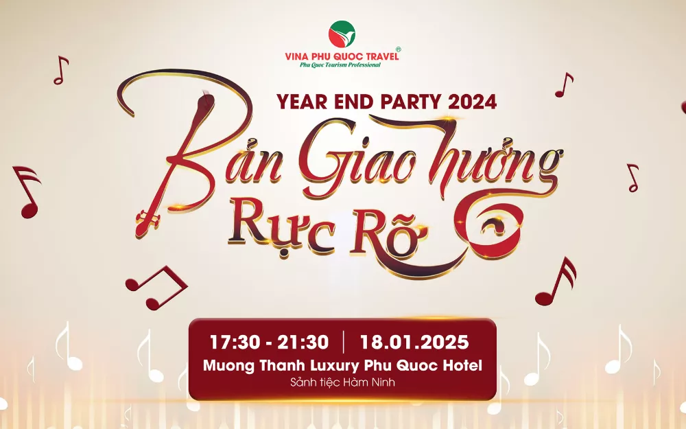 CHƯƠNG TRÌNH YEAR END PARTY VINA PHU QUOC TRAVEL 2024